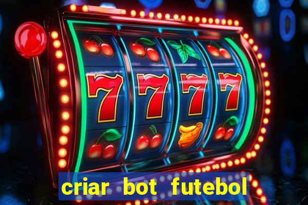 criar bot futebol virtual bet365